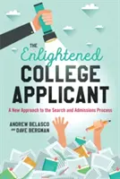 Il candidato universitario illuminato: Un nuovo approccio al processo di ricerca e di ammissione - The Enlightened College Applicant: A New Approach to the Search and Admissions Process