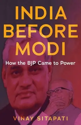 L'India prima di Modi: come il Bjp è arrivato al potere - India Before Modi: How the Bjp Came to Power