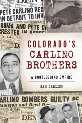 I fratelli Carlino del Colorado: Un impero del contrabbando - Colorado's Carlino Brothers: A Bootlegging Empire