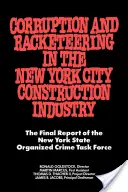 Corruzione e racket nell'industria edilizia di New York: Il rapporto finale della Task Force per la criminalità organizzata dello Stato di New York - Corruption and Racketeering in the New York City Construction Industry: The Final Report of the New York State Organized Crime Taskforce