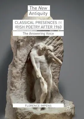 Presenze classiche nella poesia irlandese dopo il 1960: La voce che risponde - Classical Presences in Irish Poetry After 1960: The Answering Voice