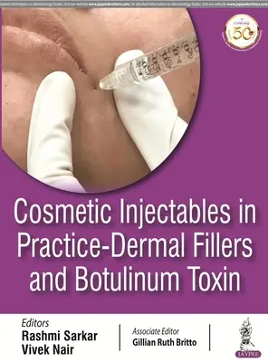 Iniezioni cosmetiche nella pratica - Riempitivi dermici e tossina botulinica - Cosmetic Injectables in Practice - Dermal Fillers and Botulinum Toxin
