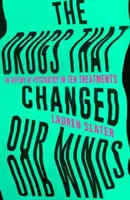 I farmaci che hanno cambiato la nostra mente - La storia della psichiatria in dieci trattamenti - Drugs That Changed Our Minds - The history of psychiatry in ten treatments