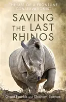 Salvare gli ultimi rinoceronti - La vita di un conservatore in prima linea - Saving the Last Rhinos - The Life of a Frontline Conservationist