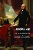 Una mente potente: L'autoeducazione di George Washington - A Powerful Mind: The Self-Education of George Washington