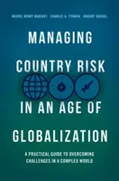 Gestire il rischio paese nell'era della globalizzazione: Una guida pratica per superare le sfide in un mondo complesso - Managing Country Risk in an Age of Globalization: A Practical Guide to Overcoming Challenges in a Complex World