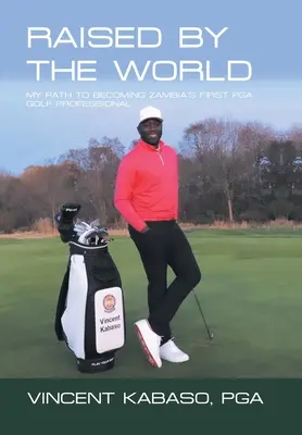 Cresciuto dal mondo: Il mio percorso per diventare il primo professionista di golf Pga dello Zambia - Raised by the World: My Path to Becoming Zambia's First Pga Golf Professional