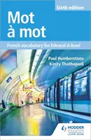 Mot a Mot Sesta edizione: Vocabolario di francese per il livello A Edexcel - Mot a Mot Sixth Edition: French Vocabulary for Edexcel A-level