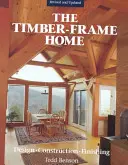 Casa a telaio in legno: Progettazione, costruzione, finitura - Timber-Frame Home: Design, Construction, Finishing