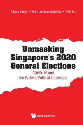 Smascherare le elezioni generali di Singapore del 2020: Covid-19 e l'evoluzione del panorama politico - Unmasking Singapore's 2020 General Elections: Covid-19 and the Evolving Political Landscape