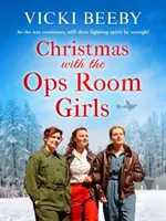 Natale con le ragazze della sala operativa - Una saga festosa e piacevole sulla Seconda Guerra Mondiale - Christmas with the Ops Room Girls - A festive and feel-good WW2 saga