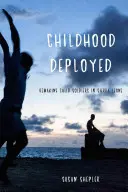 Infanzia dispiegata: Ripristinare i bambini soldato in Sierra Leone - Childhood Deployed: Remaking Child Soldiers in Sierra Leone