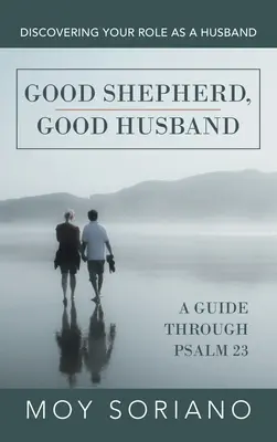 Buon pastore, buon marito: Scoprire il proprio ruolo di marito - Good Shepherd, Good Husband: Discovering Your Role as a Husband
