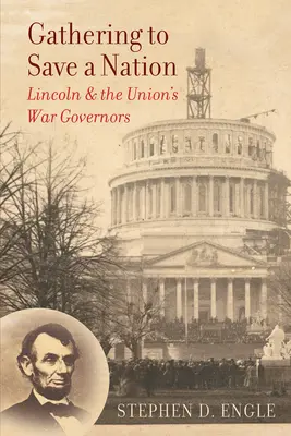 Riunirsi per salvare una nazione: Lincoln e i governatori di guerra dell'Unione - Gathering to Save a Nation: Lincoln and the Union's War Governors