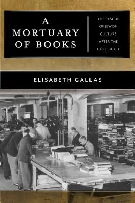 Un obitorio di libri: Il salvataggio della cultura ebraica dopo l'Olocausto - A Mortuary of Books: The Rescue of Jewish Culture After the Holocaust