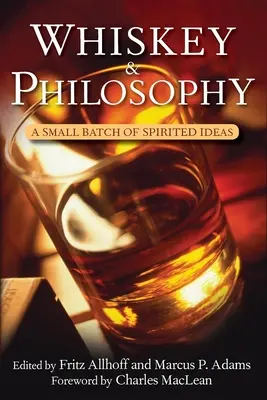 Whisky e filosofia: Un piccolo lotto di idee spiritose - Whiskey and Philosophy: A Small Batch of Spirited Ideas