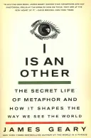 Io è un altro: La vita segreta della metafora e come modella il nostro modo di vedere il mondo - I Is an Other: The Secret Life of Metaphor and How It Shapes the Way We See the World
