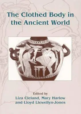 Il corpo vestito nel mondo antico - The Clothed Body in the Ancient World
