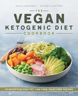 Il libro di cucina della dieta chetogenica vegana: 75 soddisfacenti ricette ad alto contenuto di grassi, a basso contenuto di carboidrati e senza latticini - The Vegan Ketogenic Diet Cookbook: 75 Satisfying High Fat, Low Carb, Dairy Free Recipes