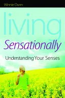 Vivere in modo sensazionale: Capire i propri sensi - Living Sensationally: Understanding Your Senses