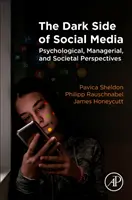 Il lato oscuro dei social media: Prospettive psicologiche, manageriali e sociali - The Dark Side of Social Media: Psychological, Managerial, and Societal Perspectives