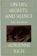 Bugie, segreti e silenzio: Prosa selezionata, 1966-1978 - On Lies, Secrets, and Silence: Selected Prose, 1966-1978