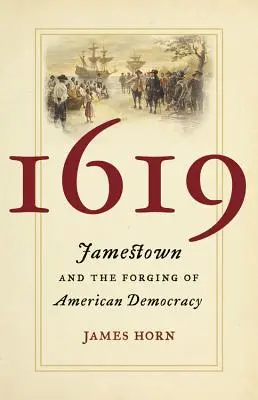 1619: Jamestown e la formazione della democrazia americana - 1619: Jamestown and the Forging of American Democracy