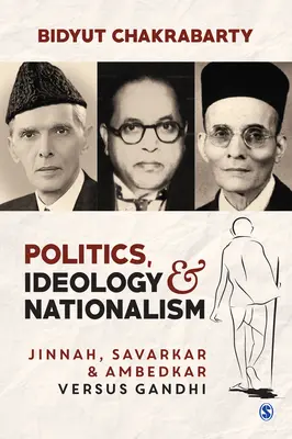 Politica, ideologia e nazionalismo: Jinnah, Savarkar e Ambedkar contro Gandhi - Politics, Ideology and Nationalism: Jinnah, Savarkar and Ambedkar Versus Gandhi