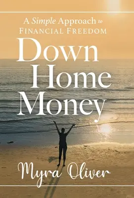 Down Home Money: Un approccio semplice alla libertà finanziaria - Down Home Money: A Simple Approach to Financial Freedom