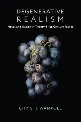 Realismo degenerativo: Romanzo e nazione nella Francia del XXI secolo - Degenerative Realism: Novel and Nation in Twenty-First-Century France