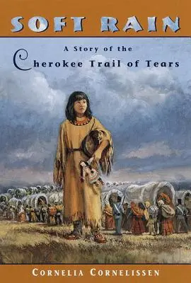 Pioggia soffice: Una storia del sentiero delle lacrime dei Cherokee - Soft Rain: A Story of the Cherokee Trail of Tears