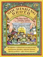 Brodo nutriente: Un rimedio all'antica per il mondo moderno - Nourishing Broth: An Old-Fashioned Remedy for the Modern World