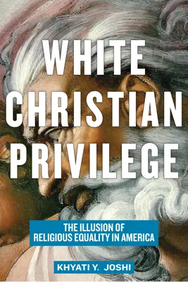 Privilegio cristiano bianco: L'illusione dell'uguaglianza religiosa in America - White Christian Privilege: The Illusion of Religious Equality in America