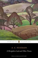 Un ragazzo dello Shropshire e altre poesie: La raccolta di poesie di A. E. Housman - A Shropshire Lad and Other Poems: The Collected Poems of A. E. Housman