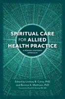 Cura spirituale per la pratica della salute alleata: Un approccio incentrato sulla persona - Spiritual Care for Allied Health Practice: A Person-Centered Approach