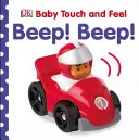 Baby Touch and Feel Beep! Bip! - Baby Touch and Feel Beep! Beep!