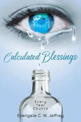 Benedizioni calcolate: Ogni lacrima conta - Calculated Blessings: Every Tear Counts