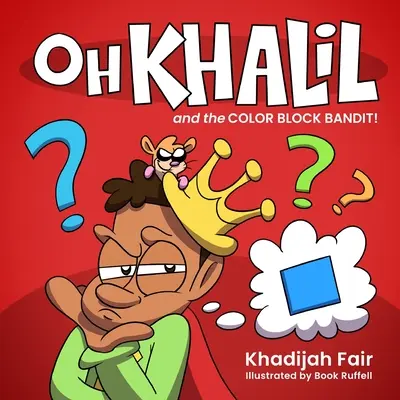 Oh Khalil e il bandito dei blocchi di colore: Oh Khalil e il bandito dei blocchi di colore - Oh Khalil and the Color Block Bandit: Oh Khalil