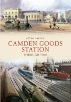 La stazione merci di Camden attraverso il tempo - Camden Goods Station Through Time