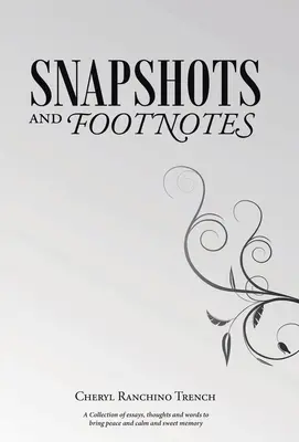 Istantanee e note a piè di pagina: Una raccolta di saggi, pensieri e parole per portare pace, calma e dolci ricordi - Snapshots and Footnotes: A Collection of essays, thoughts and words to bring peace and calm and sweet memory