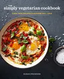 Il libro di cucina semplicemente vegetariano: Ricette senza fronzoli che piaceranno a tutti - The Simply Vegetarian Cookbook: Fuss-Free Recipes Everyone Will Love