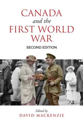 Il Canada e la prima guerra mondiale, seconda edizione: Saggi in onore di Robert Craig Brown - Canada and the First World War, Second Edition: Essays in Honour of Robert Craig Brown