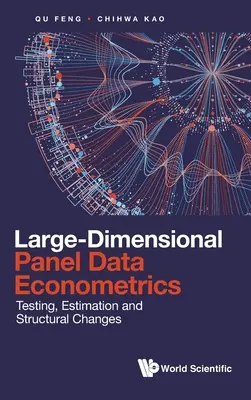 Econometria dei dati panel a grandi dimensioni: Test, stima e cambiamenti strutturali - Large-Dimensional Panel Data Econometrics: Testing, Estimation and Structural Changes