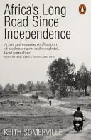 Il lungo cammino dell'Africa dall'indipendenza - Le molte storie di un continente - Africa's Long Road Since Independence - The Many Histories of a Continent