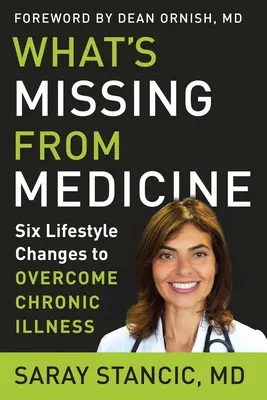 Cosa manca alla medicina: Sei cambiamenti nello stile di vita per superare le malattie croniche - What's Missing from Medicine: Six Lifestyle Changes to Overcome Chronic Illness