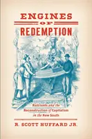 Motori di redenzione: Le ferrovie e la ricostruzione del capitalismo nel nuovo Sud - Engines of Redemption: Railroads and the Reconstruction of Capitalism in the New South