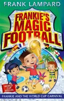 Il calcio magico di Frankie: Frankie e il carnevale della Coppa del Mondo - Libro 6 - Frankie's Magic Football: Frankie and the World Cup Carnival - Book 6