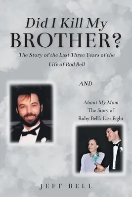 Ho ucciso mio fratello? The Story of the Last Three Years of the Life of Rod Bell e About My Mom: La storia dell'ultima battaglia di Ruby Bell - Did I Kill My Brother?: The Story of the Last Three Years of the Life of Rod Bell and About My Mom: The Story of Ruby Bell's Last Fight