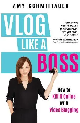 Vlog come un capo: come fare il botto online con il video blogging - Vlog Like a Boss: How to Kill It Online with Video Blogging