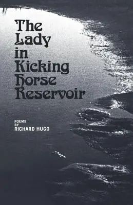La signora del lago artificiale di Kicking Horse: Poesie - The Lady in Kicking Horse Reservoir: Poems